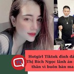 Hotgirl Tiktok đình đám Lê Thị Bích Ngọc lãnh án chung thân vì buôn bán ma túy