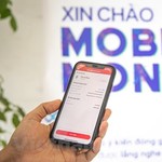 Phát triển mobile money ở Việt Nam: Triển vọng và những điều cần lưu ý