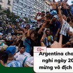 Argentina cho người dân nghỉ ngày 20/12 để ăn mừng vô địch World Cup