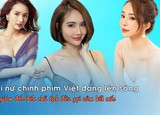 Hội nữ chính phim Việt đang lên sóng: Từ giám đốc đến chủ tịch đều gợi cảm hết nấc