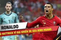 Lát cắt lịch sử - Ronaldo và cú hattrick vĩ đại khiến DeGea kinh hoàng