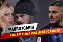 Mauro Icardi - Từ sát thủ hạng nhất tới phận lang bạt vì quá nghe lời bà vợ đanh đá