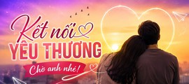 Kết nối yêu thương: Chờ anh nhé!
