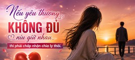 Kết nối yêu thương: Nếu yêu thương không đủ níu giữ nhau thì phải chấp nhận chia ly thôi